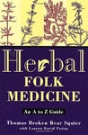 Herbal Folk Medicine: An To Z Guide By Thomas Broken Bear Squier & Lauren Vg Very. Price: $21.49.