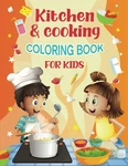 Kitchen & Cooking Coloring Book For Kids: 30 Cute And Fun Food Themed Images! New. Price: $17.34.