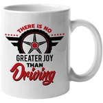 There Is No Greater Joy Than Driving. Cool Message Coffee & Tea Gift Mug New. Price: $14.99.